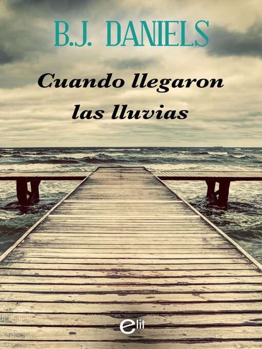 Title details for Cuando llegaron las lluvias by B.J. Daniels - Available